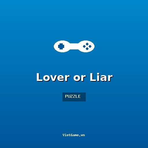 Lover or Liar