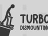 Turbo Dismounting